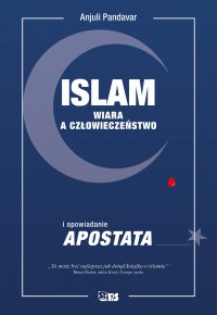 Islam. Wiara a człowieczeństwo i opowiadanie Apostata - Anjuli Pandavar - ebook