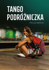 Tango podróżnika - Patrycja Jabłońska - ebook