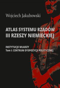 Atlas systemu rządów III Rzeszy Niemieckiej - Wojciech Jakubowski - ebook