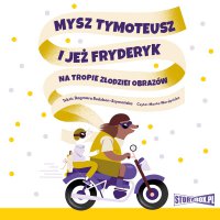 Mysz Tymoteusz i jeż Fryderyk. Na tropie złodziei obrazów - Dagmara Budzbon-Szymańska - audiobook