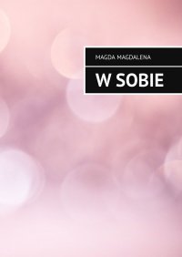 W sobie - Magda Magdalena - ebook