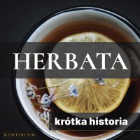 Herbata. Krótka historia orientalnego naparu - Renata Pawlak - audiobook