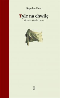 Tyle na chwilę. Wiersze z lat 1967-2020 - Bogusław Kierc - ebook