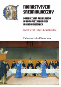 Monastycyzm średniowieczny. Formy życia religijnego w Europie Zachodniej wieków średnich - Clifford Hugh Lawrence - ebook