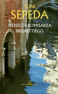 Wenecja komisarza Brunettiego - Toni Sepeda - ebook