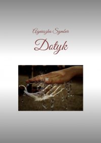 Dotyk - Agnieszka Symber - ebook