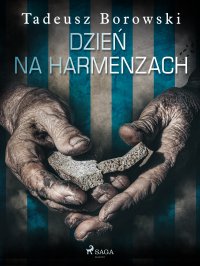 Dzień na Harmenzach - Tadeusz Borowski - ebook
