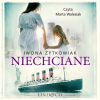 Niechciane - Iwona Żytkowiak - audiobook