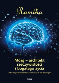 Mózg - architekt rzeczywistości i bogatego życia - Ramtha - ebook