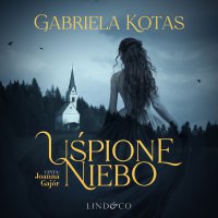 Uśpione niebo - Gabriela Kotas - audiobook