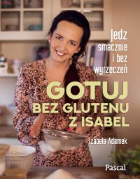 Gotuj bez glutenu z Isabel - Izabela Adamek - ebook