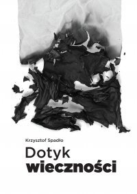 Dotyk wieczności - Krzysztof Spadło - ebook