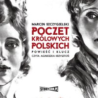 Poczet królowych polskich. Powieść i klucz - Marcin Szczygielski - audiobook