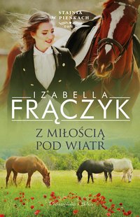 Z miłością pod wiatr - Izabella Frączyk - ebook