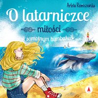 O latarniczce, miłości i samotnym humbaku - Arleta Remiszewska - audiobook