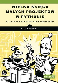 Wielka księga małych projektów w Pythonie. 81 łatwych praktycznych programów - Al Sweigart - ebook