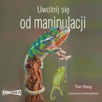 Uwolnij się od manipulacji - Tom Berg - audiobook