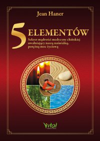 5 Elementów. Sekret mądrości medycyny chińskiej - Jean Haner - ebook