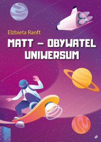 Matt — obywatel Uniwersum - Elżbieta Ranft - ebook