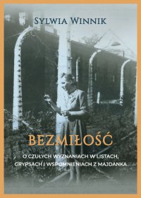 Bezmiłość. O czułych wyznaniach w listach, grypsach i wspomnieniach z Majdanka - Sylwia Winnik - ebook