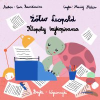 Żółw Leopold. Kłopoty bajkopisarza - Ewa Ruszkiewicz - audiobook