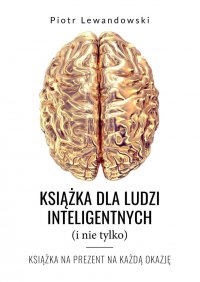 Książka dla ludzi inteligentnych (i nie tylko) - Piotr Lewandowski - ebook