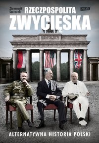 Rzeczpospolita zwycięska. Alternatywna historia Polski - Ziemowit Szczerek - ebook