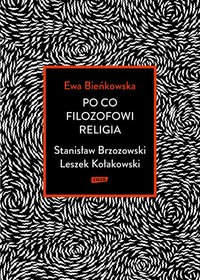 Po co filozofowi religia. Stanisław Brzozowski, Leszek Kołakowski - Ewa Bieńkowska - ebook