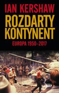 Rozdarty kontynent. Europa 1950-2017 - Ian Kershaw - ebook