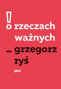 O rzeczach ważnych - Grzegorz Ryś - ebook