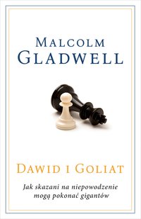Dawid i Goliat. Jak skazani na niepowodzenie mogą pokonać gigantów [2020] - Malcolm Gladwell - ebook