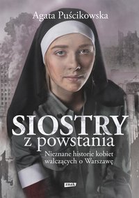 Siostry z powstania. Nieznane historie kobiet walczących o Warszawę - Agata Puścikowska - ebook