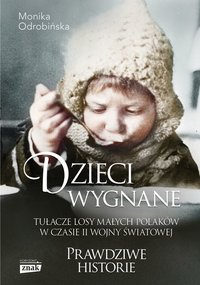Dzieci wygnane. Tułacze losy małych Polaków w czasie II wojny światowej - Odrobińska Monika - ebook