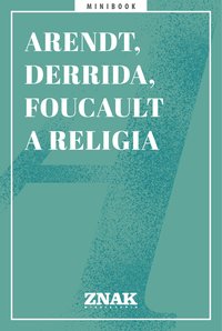 Arendt, Derrida i Foucault a religia - Opracowanie zbiorowe - ebook