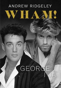 Wham! George i ja - Andrew Ridgeley - ebook