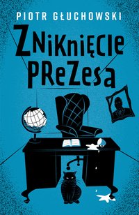 Zniknięcie prezesa - Głuchowski Piotr - ebook