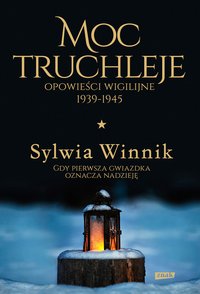 Moc truchleje. Opowieści wigilijne 1939-1945 - Sylwia Winnik - ebook