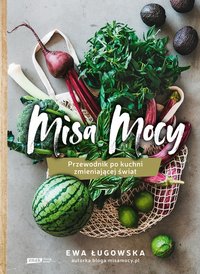 Misa Mocy. Przewodnik po kuchni zmieniającej świat - Ewa Ługowska - ebook