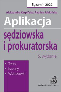 Aplikacja sędziowska i prokuratorska 2022. Testy kazusy wskazówki - Aleksandra Karpińska - ebook