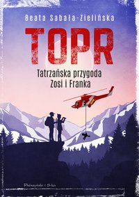 TOPR. Tatrzańska przygoda Zosi i Franka - Beata Sabała-Zielińska - ebook