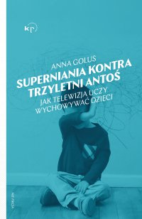 Superniania kontra trzyletni Antoś - Anna Golus - ebook