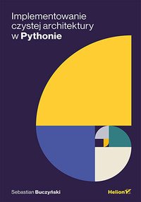 Implementowanie Czystej Architektury w Pythonie - Sebastian Buczyński - ebook