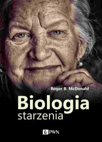 Biologia starzenia - Roger B. Mcdonald - ebook