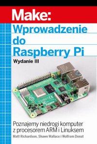 Wprowadzenie do Raspberry Pi. Wydanie 3 - Matt Richardson - ebook