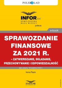 Sprawozdanie finansowe za 2021 r. – zatwierdzanie, składanie, przechowywanie i odpowiedzialność - Irena Pazio - ebook