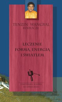 Leczenie formą, energią i światłem - Tenzin Wangyal - ebook