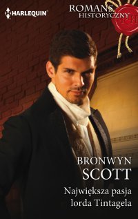 Największa pasja lorda Tintagela - Bronwyn Scott - ebook