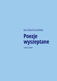 Poezje wyszeptane - Jan Józef Łoziński - ebook