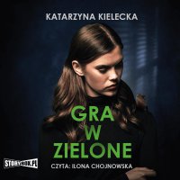 Gra w zielone - Katarzyna Kielecka - audiobook
