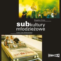 Subkultury młodzieżowe. Bunt nie przemija - Bogdan Prejs - audiobook
